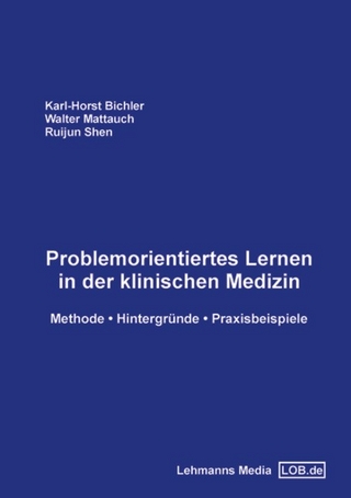 Problemorientiertes Lernen in der klinischen Medizin - Karl H Bichler; Walter Mattauch; Ruijun Shen