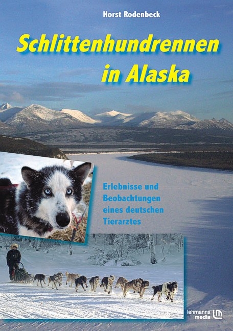 Schlittenhundrennen in Alaska - Horst Rodenbeck