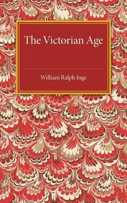 The Victorian Age - William Ralph Inge
