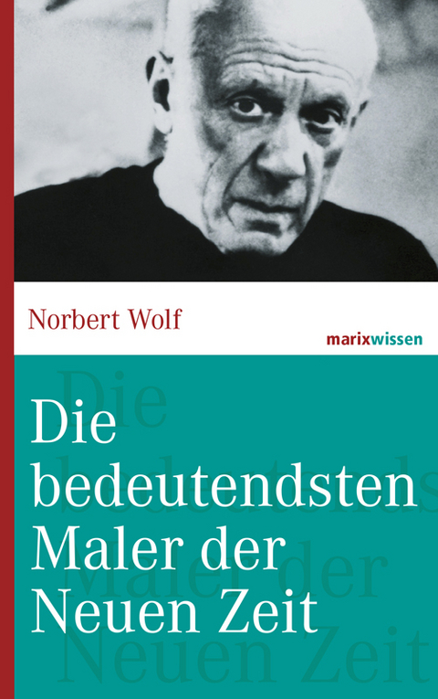 Die bedeutendsten Maler der Neuen Zeit - Norbert Wolf
