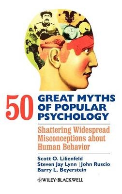 50 Great Myths of Popular Psychology - Scott O. Lilienfeld; Steven Jay Lynn; John Ruscio; Barry L. Beyerstein