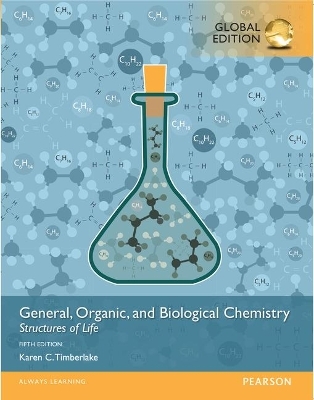 General, Organic, and Biological Chemistry: Structures of Life, Global Edition + Mastering Chemistry without Pearson eText - Karen Timberlake