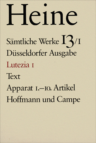 Sämtliche Werke. Historisch-kritische Gesamtausgabe der Werke. Düsseldorfer Ausgabe / Lutezia I - Heinrich Heine; Manfred Windfuhr