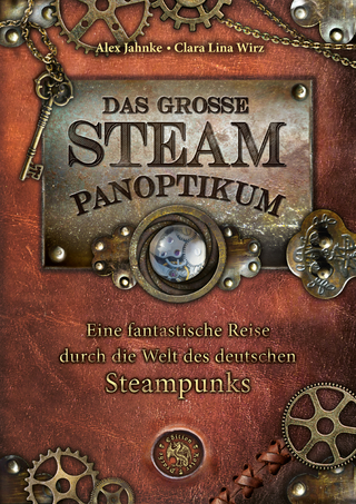 Das große Steampanoptikum - Alex Jahnke; Clara Lina Wirz