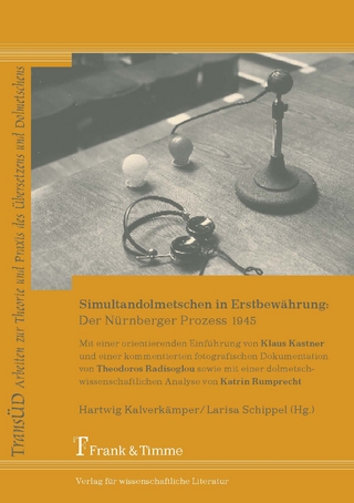 Simultandolmetschen in Erstbewährung: Der Nürnberger Prozess 1945 - Hartwig Kalverkämper; Larisa Schippel