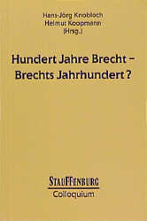 Hundert Jahre Brecht - Brechts Jahrhundert? - Hans J. Knobloch; Helmut Koopmann
