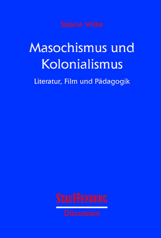 Masochismus und Kolonialismus - Sabine Wilke