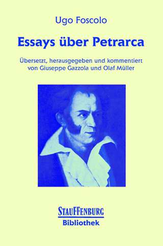 Essays über Petrarca - Ugo Foscolo; Giuseppe Gazzola; Olaf Müller