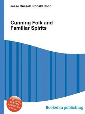 Cunning Folk and Familiar Spirits - Ronald Cohn; Jesse Russell
