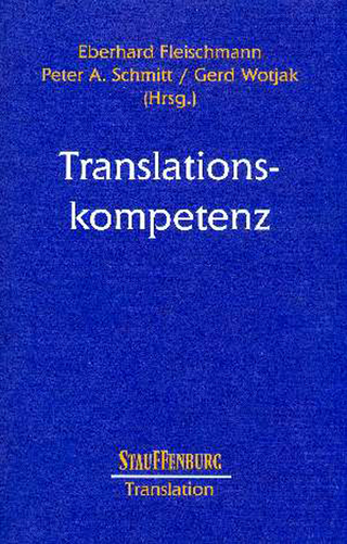 Translationskompetenz - Eberhard Fleischmann; Peter A. Schmitt; Gerd Wotjak