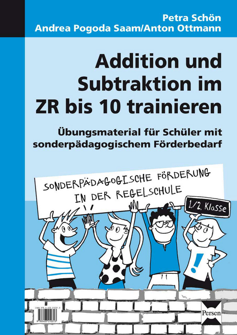 Addition und Subtraktion im ZR bis 10 trainieren - Petra Schön, Andrea Pogoda Saam, Anton Ottmann