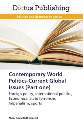 Contemporary World Politics-Current Global Issues (Part one) - Abdul Abdul Ruff Colachal