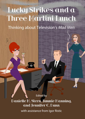 Lucky Strikes and a Three Martini Lunch - Jennifer C. Dunn; Jimmie Manning; assistance from Igor Ristic; Danielle M. Stern