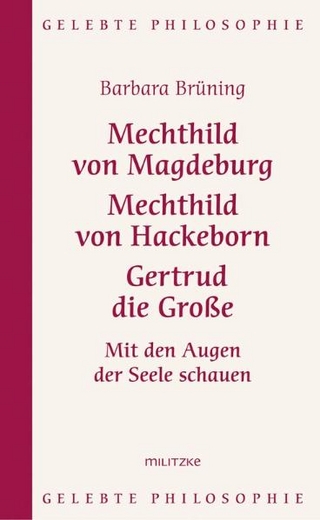 Mechthild von Magdeburg, Mechthild von Hackeborn, Gertrud die Große - Barbara Brüning