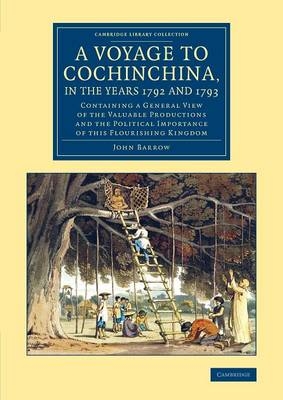 A Voyage to Cochinchina, in the Years 1792 and 1793 - John Barrow