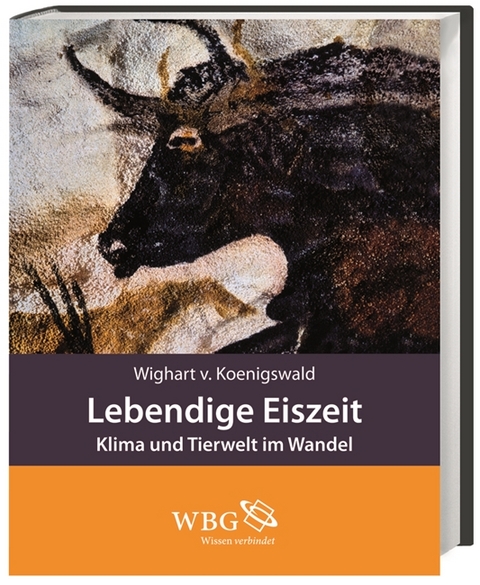 Lebendige Eiszeit - Wighard von Koenigswald