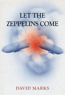 Let the Zeppelins Come -  David Marks