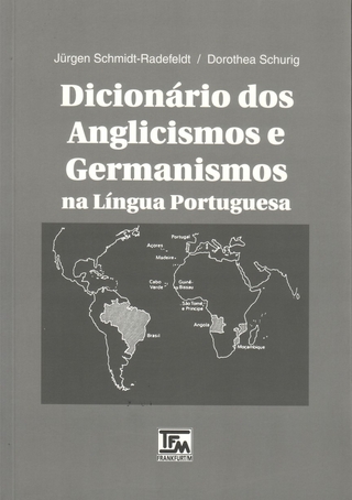 Dicionário dos anglicismos e germanismos na língua portuguesa - Jürgen Schmidt-Radefeldt; Dorothea Schurig