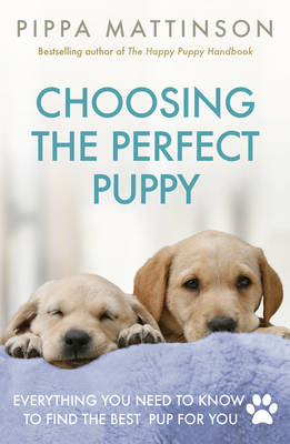 Choosing the Perfect Puppy -  PIPPA MATTINSON