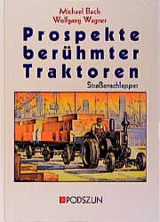 Prospekte berühmter Traktoren: Strassenschlepper - Michael Bach; Wolfgang Wagner