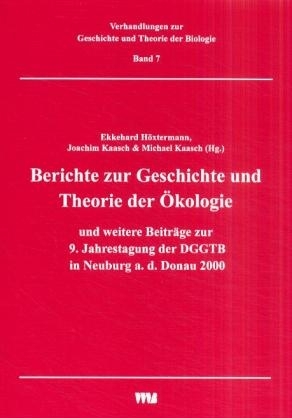 Berichte zur Geschichte und Theorie der Ökologie und weitere Beiträge zur 9. Jahrestagung der DGGTB in Neuburg a. d. Donau 2000 - 