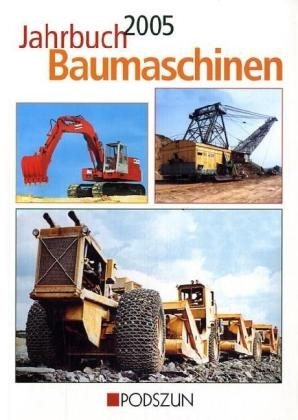 Jahrbuch Baumaschinen 2005 - Heinz-Herbert Cohrs, Ulf Böge, Rainer Oberdrevermann, Michael B Müller, Ad Gevers, Toon Steenmeijer