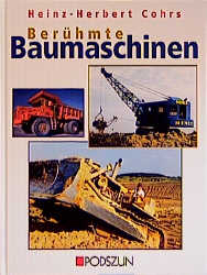 Berühmte Baumaschinen - Heinz H Cohrs