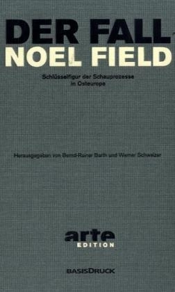 Der Fall Noel Field, 2 Bde. m. DVD - Bernd-Rainer Barth; Werner Schweizer