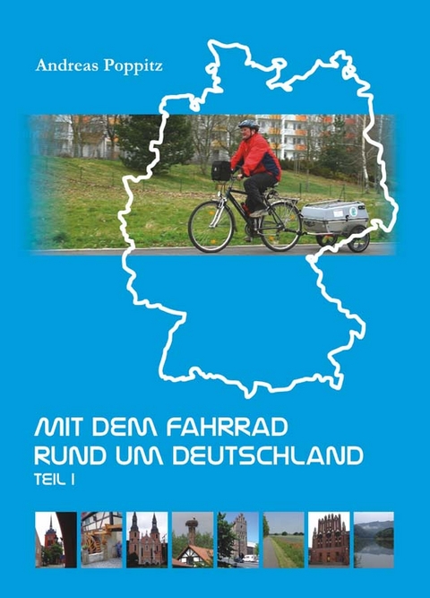 Mit dem Fahrrad rund um Deutschland - Teil 1 - Andreas Poppitz