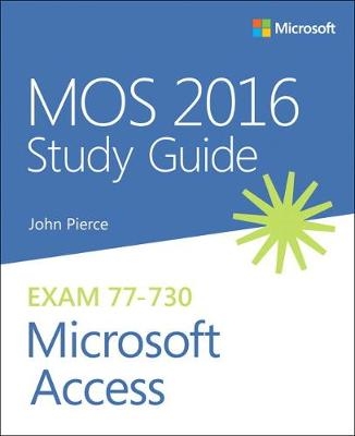 MOS 2016 Study Guide for Microsoft Access -  John Pierce