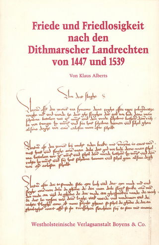 Friede und Friedlosigkeit nach den Dithmarschen Landrechten von 1447 und 1539 - Klaus Alberts