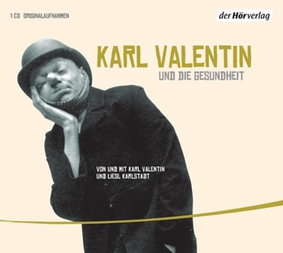 Karl Valentin und die Gesundheit - Karl Valentin; Karl Valentin; Liesl Karlstadt
