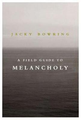 A Field Guide to Melancholy - Prof. Jacky Bowring