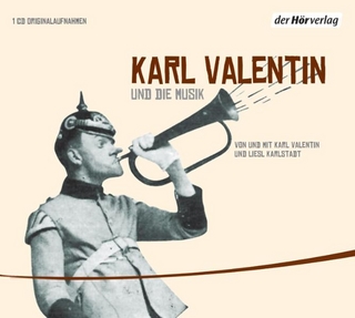 Karl Valentin und die Musik - Karl Valentin; Karl Valentin; Liesl Karlstadt
