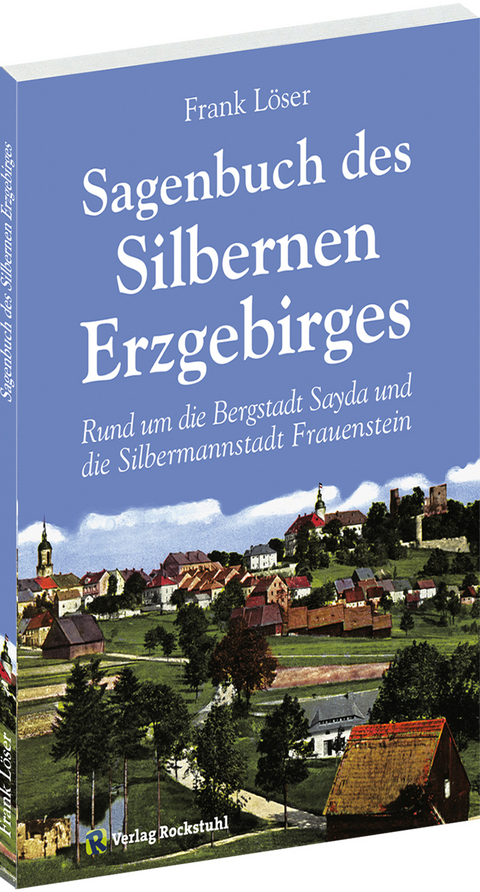 Sagenbuch des Silbernen Erzgebirges - Frank Löser
