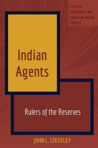 Indian Agents - Steckley John L. Steckley