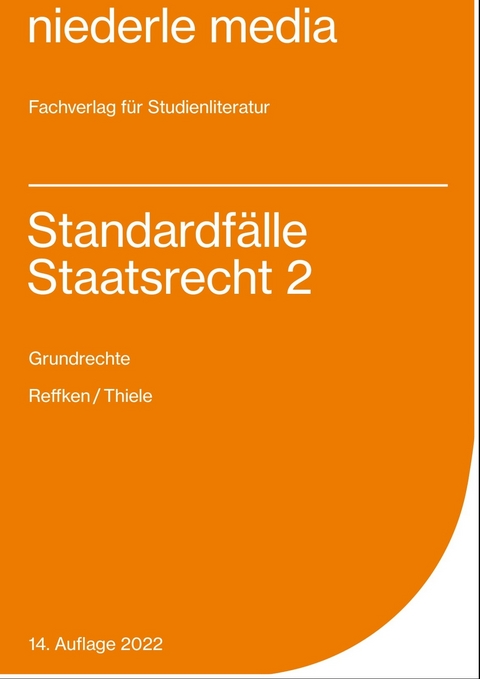 Standardfälle Staatsrecht 2 - Grundrechte - 2022 - Hendrik Reffken, Alexander Thiele