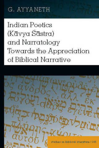 Indian Poetics (Kavya Sastra) and Narratology Towards the Appreciation of Biblical Narrative - Ayyaneth G. Ayyaneth