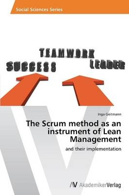 The Scrum method as an instrument of Lean Management - Inga Geitmann