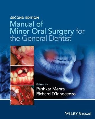 Manual of Minor Oral Surgery for the General Dentist - Pushkar Mehra, Richard D'Innocenzo