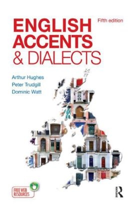 English Accents and Dialects - UK) Hughes Arthur (formerly of Reading University; Peter Trudgill; United Kingdom) Watt Dominic (University of York