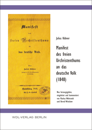 Manifest des freien Urchristenthums an das deutsche Volk (1848) - Markus Wehrstedt; Bernd Wittchow