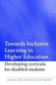 Towards Inclusive Learning in Higher Education - Mike Adams;  Sally Brown