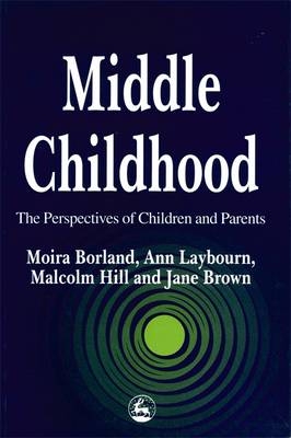 Middle Childhood - Jane Brown; Moira Borland; Ann Laybourn; Malcolm Hill