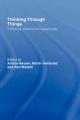 Thinking Through Things - Amiria Henare;  Martin Holbraad;  Sari Wastell