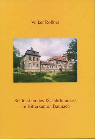 Schlossbau des 18. Jahrhunderts im Ritterkanton Baunach - Volker Rössner