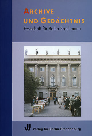 Archive und Gedächtnis - Friedrich Beck; Eckart Henning; Joachim F Leonhard; Susanne Paulukat; Olaf B Rader