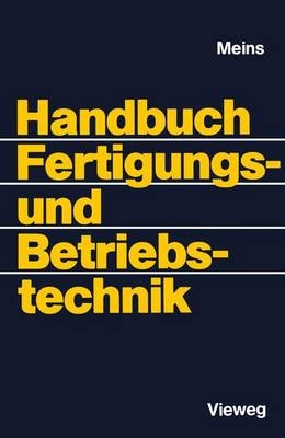 Handbuch Fertigungs- und Betriebstechnik - 
