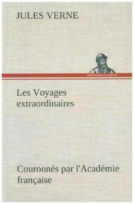 Les Voyages extraordinaires Couronnés par l'Académie française - Jules Verne