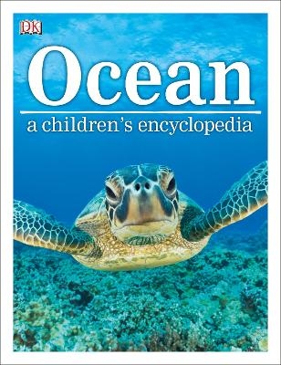 Ocean A Children's Encyclopedia -  Dk, John Woodward